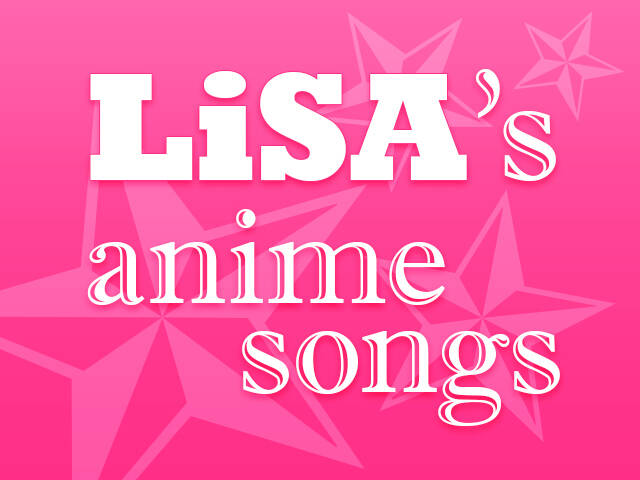 Lisaアニメタイアップ楽曲人気投票 結果発表 アキバ総研